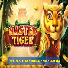 dra terezinha milan neurologista